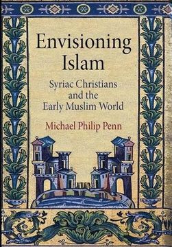 portada Envisioning Islam: Syriac Christians and the Early Muslim World (Divinations: Rereading Late Ancient Religion) (in English)