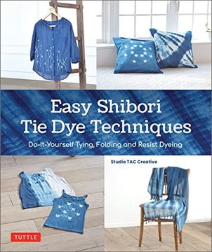 portada Easy Shibori tie dye Techniques: Do-It-Yourself Tying, Folding and Resist Dyeing (en Inglés)