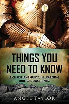portada Things you Need to Know: A Christians Guide, in Learning Biblical Doctrines. (en Inglés)