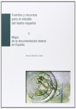 portada Mapa de la documentación teatral en España. Fuentes y recursos para el estudio del teatro español I (in Spanish)