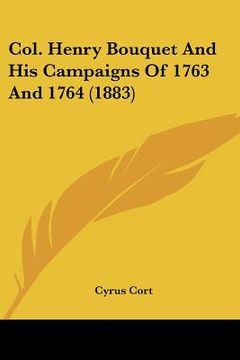 portada col. henry bouquet and his campaigns of 1763 and 1764 (1883)