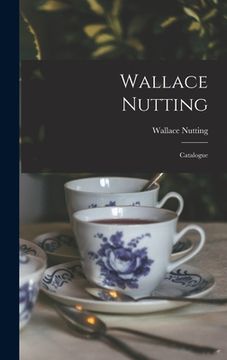 portada Wallace Nutting; Catalogue (en Inglés)