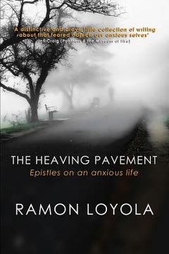 portada The Heaving Pavement: Epistles on an anxious life (en Inglés)
