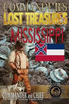 portada Commander's Lost Treasures You Can Find In Mississippi: Follow the Clues and Find Your Fortunes! (in English)