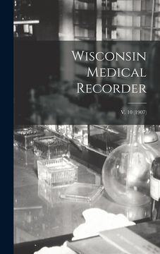 portada Wisconsin Medical Recorder; v. 10 (1907)