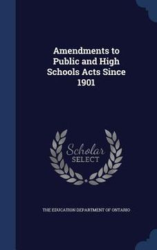 portada Amendments to Public and High Schools Acts Since 1901 (en Inglés)