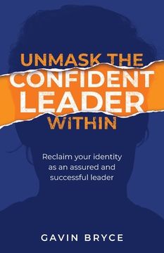 portada Unmask the Confident Leader Within: Reclaim Your Identity as a Confident and Successful Leader (en Inglés)
