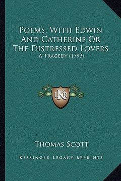 portada poems, with edwin and catherine or the distressed lovers: a tragedy (1793) a tragedy (1793) (en Inglés)