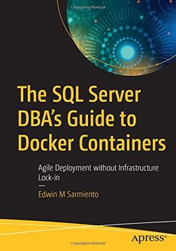 portada The sql Server Dba’S Guide to Docker Containers: Agile Deployment Without Infrastructure Lock-In 