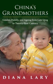 portada China'S Grandmothers: Gender, Family, and Ageing From Late Qing to Twenty-First Century 