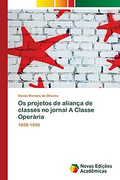portada Os Projetos de Aliança de Classes no Jornal a Classe Operária: 1928-1935 (en Portugués)