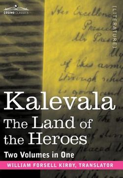 portada kalevala: the land of the heroes (two volumes in one) (en Inglés)