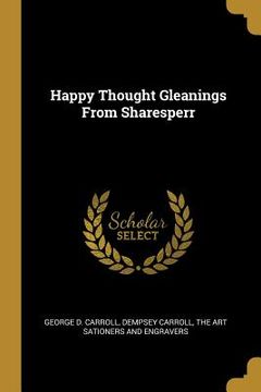 portada Happy Thought Gleanings From Sharesperr (en Inglés)