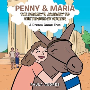 portada Penny & Maria the Donkey's Journey to the Temple of Athena: A Dream Come True (en Inglés)