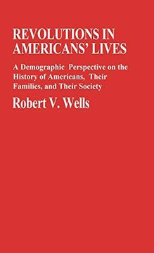 portada Revolutions in Americans' Lives: A Demographic Perspective on the History of Americans, Their Families, and Their Society (en Inglés)