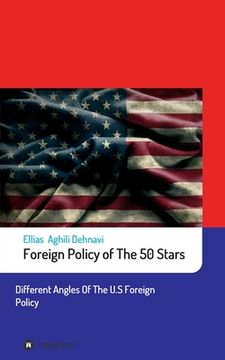 portada Foreign Policy of The 50 Stars: Different Angles of The U.S Foreign Policy (en Inglés)