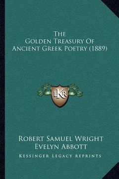 portada the golden treasury of ancient greek poetry (1889) the golden treasury of ancient greek poetry (1889) (in English)
