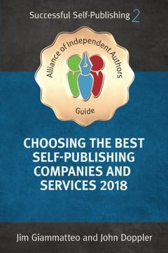 portada Choosing the Best Self-Publishing Companies and Services 2018: How To Self-Publish Your Book: Volume 2 (An Alliance of Independent Authors Guide: Successf)