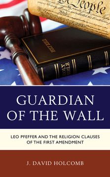 portada Guardian of the Wall: Leo Pfeffer and the Religion Clauses of the First Amendment (en Inglés)