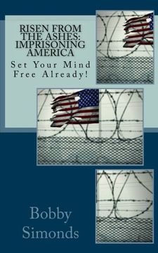 portada Risen from the Ashes: Imprisoning America: Set Your Mind Free Already! (Volume 10)