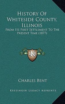 portada history of whiteside county, illinois: from its first settlement to the present time (1877) (in English)