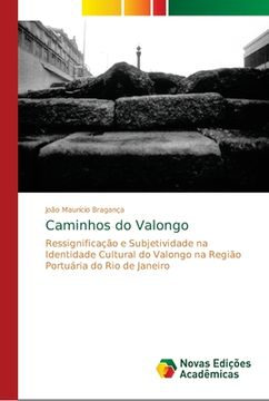 portada Caminhos do Valongo: Ressignificação e Subjetividade na Identidade Cultural do Valongo na Região Portuária do rio de Janeiro (en Portugués)