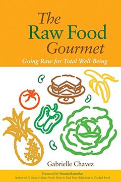 portada The raw Food Gourmet: Going raw for Total Well-Being (in English)