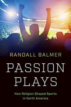 portada Passion Plays: How Religion Shaped Sports in North America (a Ferris and Ferris Book) 