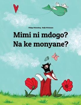 portada Mimi ni mdogo? Na ke monyane?: Swahili-Sesotho [Lesotho]/Southern Sotho: Children's Picture Book (Bilingual Edition) (in Swahili)