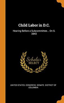 portada Child Labor in D. Ch Hearing Before a Subcommittee. On s. 3843 