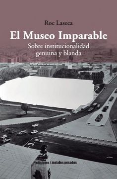 portada El museo imparable. Sobre institucionalidad genuina y blanda (in Spanish)