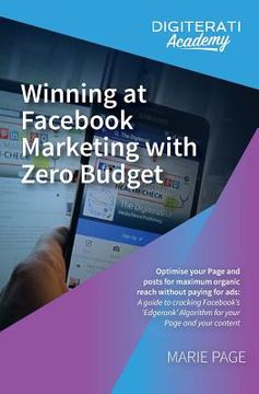 portada Winning at Facebook Marketing with Zero Budget: Optimise your Page and posts for maximum organic reach without paying for ads: A guide to cracking Fac (en Inglés)