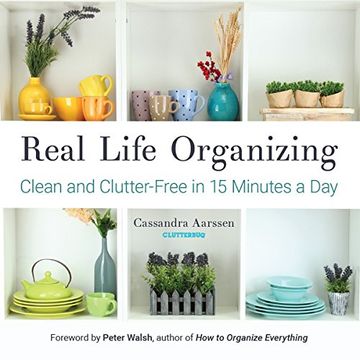 portada Real Life Organizing: Clean and Clutter-Free in 15 Minutes a Day (in English)