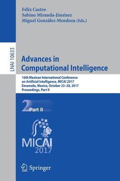 portada Advances in Computational Intelligence: 16th Mexican International Conference on Artificial Intelligence, Micai 2017, Enseneda, Mexico, October 23-28,