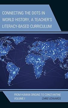 portada Connecting the Dots in World History, a Teacher's Literacy-Based Curriculum: From Human Origins to Constantine (Connect the Dots History of the World) (en Inglés)