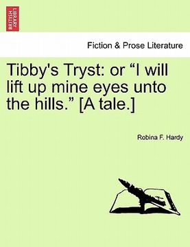portada tibby's tryst: or "i will lift up mine eyes unto the hills." [a tale.]