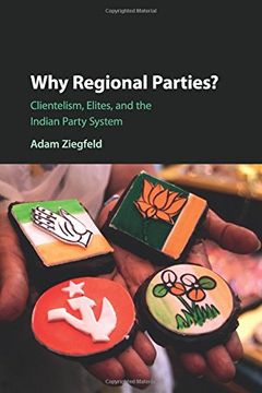 portada Why Regional Parties? Clientelism, Elites, and the Indian Party System (en Inglés)