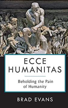 portada Ecce Humanitas: Beholding the Pain of Humanity (Insurrections: Critical Studies in Religion, Politics, and Culture) (in English)