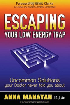portada Escaping Your Low Energy Trap: Uncommon Solutions Your Doctor Never Told You About