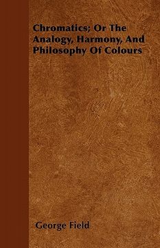 portada chromatics; or the analogy, harmony, and philosophy of colours (in English)