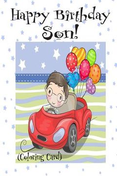 portada HAPPY BIRTHDAY SON! (Coloring Card): (Personalized Birthday Card for Boys): Inspirational Birthday Messages & Images! (en Inglés)