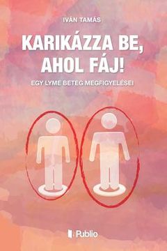 portada Karikázza Be, Ahol Fáj! (en Húngaro)