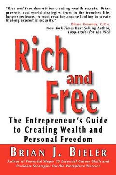 portada rich and free - the entrepreneur's guide to creating wealth and personal freedom (en Inglés)