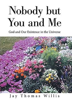 portada Nobody but you and me: God and our Existence in the Universe (in English)