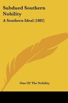 portada subdued southern nobility: a southern ideal (1882)