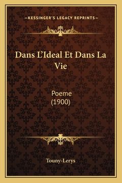 portada Dans L'Ideal Et Dans La Vie: Poeme (1900) (en Francés)