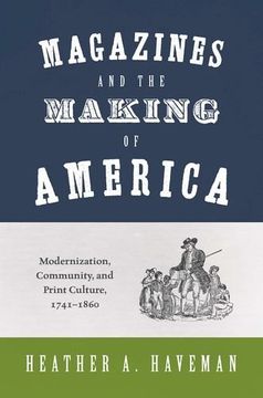 portada Magazines and the Making of America: Modernization, Community, and Print Culture, 1741–1860 (Princeton Studies in Cultural Sociology)