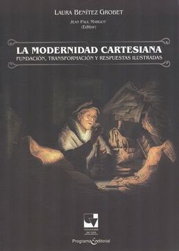 portada Modernidad Cartesiana. Fundacion, Transformacion y Respuestas Ilustradas, la (in Spanish)