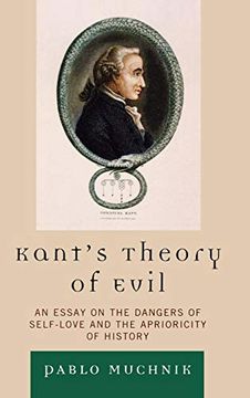 portada Kant's Theory of Evil: An Essay on the Dangers of Self-Love and the Aprioricity of History 