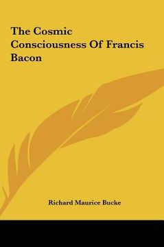 portada the cosmic consciousness of francis bacon the cosmic consciousness of francis bacon (en Inglés)